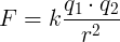 F=k\frac{q_1\cdot q_2}{r^2} 