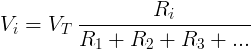 V_i=V_T\: \frac{R_i}{R_1+R_2+R_3+...}