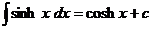 integral(sinh(x)*dx) = cosh(x) + c