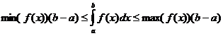 min(f(x))*(b-a) <= integral(a..b, f(x)*dx) <= max(f(x))*(b-a)